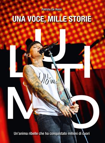 Ultimo: una voce, mille storie. Un'anima ribelle che ha conquistato milioni di cuori - Patrizia De Rossi - Libro EPC 2025 | Libraccio.it