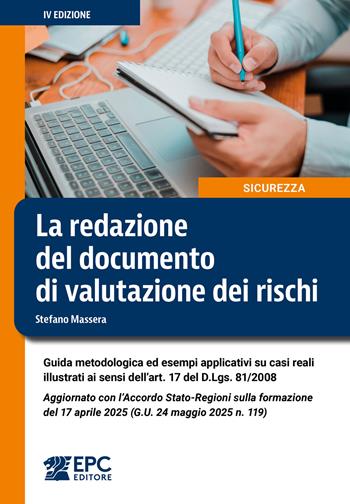 La redazione del documento di valutazione dei rischi. Guida metodologica ed esempi applicativi su casi reali illustrati ai sensi dell’art. 17 del D.Lgs. 81/2008. Aggiornato con l’Accordo Stato-Regioni sulla formazione del 17 aprile 2025 (G.U. 24 maggio 2025 n. 119). Nuova ediz. - Stefano Massera - Libro EPC 2025 | Libraccio.it