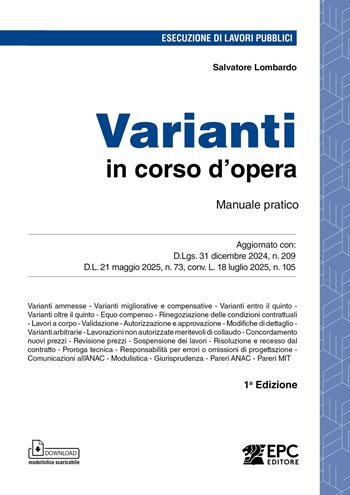 Varianti in corso d’opera. Manuale pratico. Aggiornato con: D.Lgs. 31 dicembre 2024, n. 209 - D.L. 21 maggio 2025, n. 73, conv. L. 18 luglio 2025, n. 105 - Salvatore Lombardo - Libro EPC 2025 | Libraccio.it