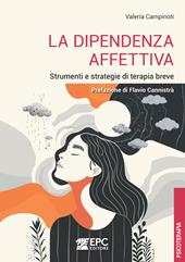 La dipendenza affettiva. Strumenti e strategie di terapia breve