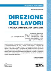 Direzione dei lavori e pratica amministrativa e contabile. Aggiornato alle Norme: D.Lgs. 31 dicembre 2024, n. 209, D.L. 21 maggio 2025, n. 73, conv. L. 18 luglio 2025, n. 105, Legge 30 dicembre 2025, n. 199, Legge 7 gennaio 2026, n. 1