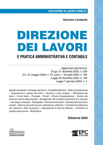 Direzione dei lavori e pratica amministrativa e contabile. Aggiornato alle Norme: D.Lgs. 31 dicembre 2024, n. 209, D.L. 21 maggio 2025, n. 73, conv. L. 18 luglio 2025, n. 105, Legge 30 dicembre 2025, n. 199, Legge 7 gennaio 2026, n. 1 - Salvatore Lombardo - Libro EPC 2026 | Libraccio.it