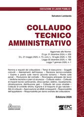 Collaudo tecnico amministrativo. Aggiornato alle Norme: D.Lgs. 31 dicembre 2024, n. 209; D.L. 21 maggio 2025, n. 73, conv. L. 18 luglio 2025, n. 105; Legge 30 dicembre 2025, n. 199; Legge 7 gennaio 2026, n. 1. Nuova ediz.