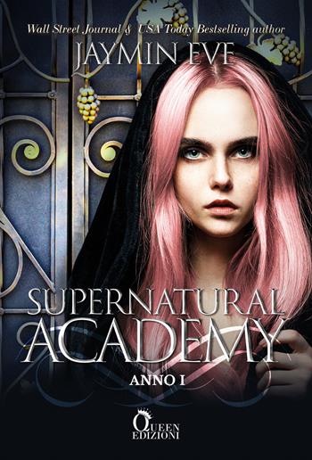Supernatural Academy. Anno uno - Jaymin Eve - Libro Queen 2022 | Libraccio.it