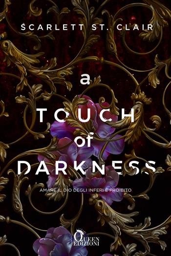 A touch of darkness. Ade & Persefone. Vol. 1 - Scarlett St. Clair - Libro Queen 2022 | Libraccio.it