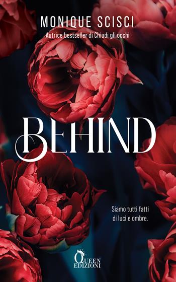 Behind - Monique Scisci - Libro Queen 2023 | Libraccio.it