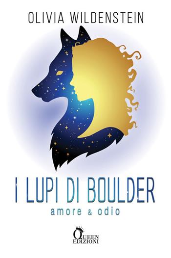 Amore e odio. I lupi di Boulder - Olivia Wildenstein - Libro Queen 2023, Fantasy | Libraccio.it