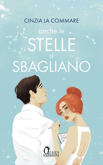Anche le stelle si sbagliano - Cinzia La Commare - Libro Queen 2023, Romance | Libraccio.it