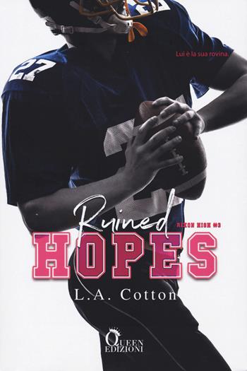 Ruined hopes. Rixon High. Vol. 3 - L. A. Cotton - Libro Queen 2023, Romance | Libraccio.it