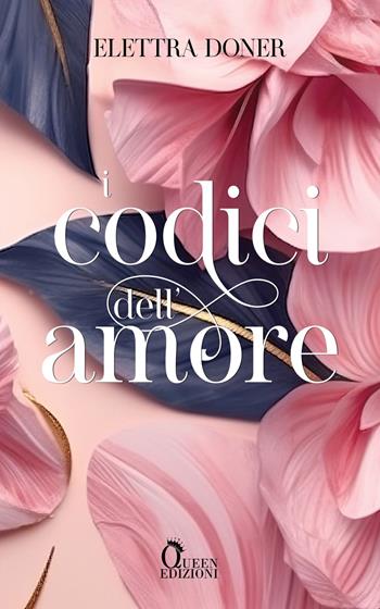 I codici dell'amore - Elettra Doner - Libro Queen 2024, Romance | Libraccio.it