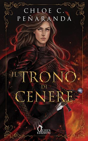 Il trono di cenere. An heir comes to rise. Vol. 3 - Chloe C. Peñaranda - Libro Queen 2024 | Libraccio.it