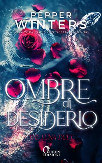 Ombre di desiderio. The Luna duet - Pepper Winters - Libro Queen 2025 | Libraccio.it
