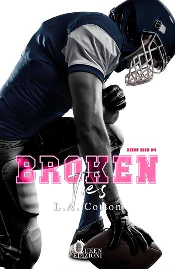 Broken ties. Rixon High. Vol. 4 - L. A. Cotton - Libro Queen 2024 | Libraccio.it
