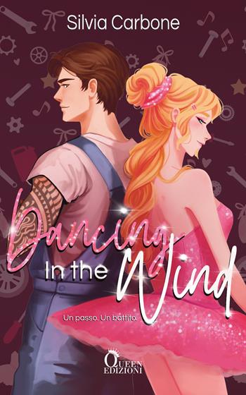 Dancing in the wind. Un passo. Un battito - Silvia Carbone - Libro Queen 2025 | Libraccio.it