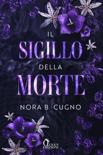 Il sigillo della morte - Nora B. Cugno - Libro Queen 2025, Fantasy | Libraccio.it