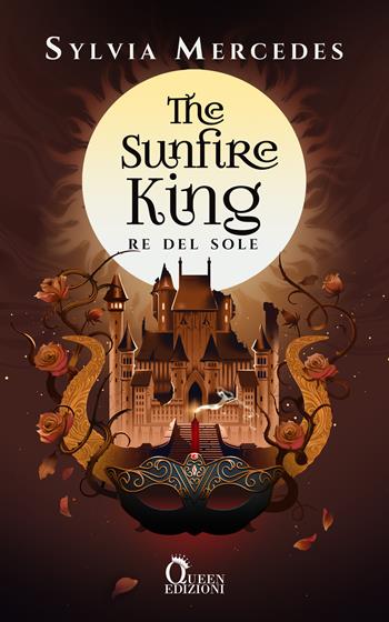 The Sunfire King. Re del sole - Sylvia Mercedes - Libro Queen 2025 | Libraccio.it