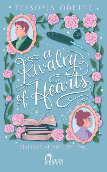 A rivalry of hearts. Mai fare affari con i Fae - Tessonja Odette - Libro Queen 2026, Fantasy | Libraccio.it