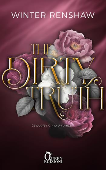 The dirty truth. Le bugie hanno un prezzo - Winter Renshaw - Libro Queen 2026 | Libraccio.it