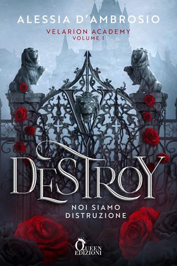 Destroy. Noi siamo distruzione - Alessia D'Ambrosio - Libro Queen 2026, Romance | Libraccio.it