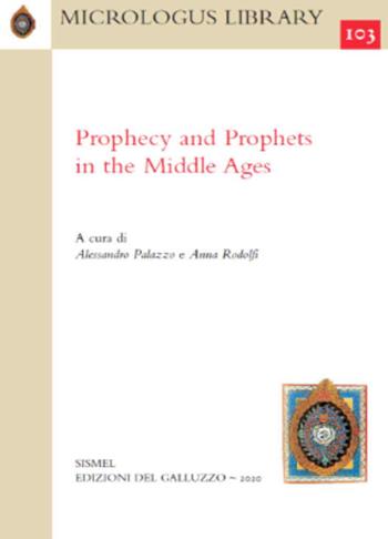 Prophecy and Prophets in the Middle Ages  - Libro Sismel 2020, Micrologus library | Libraccio.it