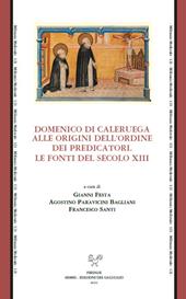 Domenico di Caleruega alle origini dell'Ordine dei Predicatori. Le fonti del secolo XIII