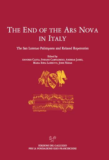 The end of the ars nova in Italy. The San Lorenzo palimpsest and related repertories  - Libro Sismel 2020, La tradizione musicale. Studi e testi | Libraccio.it