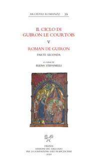 Il ciclo di Guiron le Courtois. Romanzi in prosa del secolo XIII. Vol. 5: Roman de Guiron. Parte seconda  - Libro Sismel 2020, Archivio romanzo | Libraccio.it