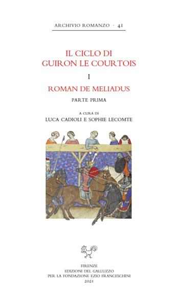 Il ciclo di Guiron le Courtois. Romanzi in prosa del secolo XIII. Roman de Meliadus. Parte prima  - Libro Sismel 2021, Archivio romanzo | Libraccio.it