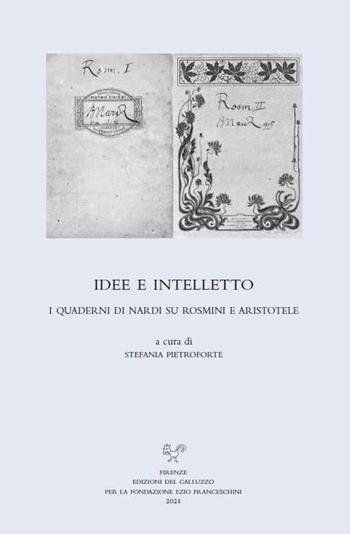 Idee e intelletto. I quaderni di Nardi su Rosmini e Aristotele  - Libro Sismel 2021, Carte e carteggi | Libraccio.it