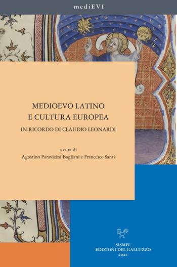 Medioevo latino e cultura europea. In ricordo di Claudio Leonardi  - Libro Sismel 2021, MediEVI | Libraccio.it