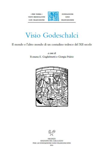 Visio Godeschalci. Il mondo e l'altro mondo di un contadino tedesco del XII secolo  - Libro Sismel 2021, Per verba. Testi mediolatini con traduzione | Libraccio.it