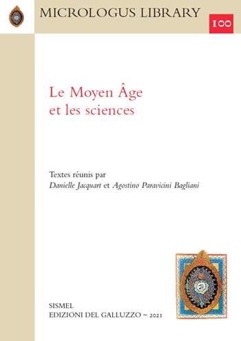 Le Moyen Âge et les sciences. Ediz. italiana, inglese e francese  - Libro Sismel 2021, Micrologus library | Libraccio.it