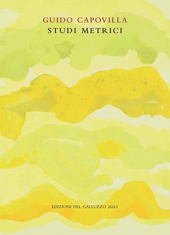 Studi metrici - Guido Capovilla - Libro Sismel 2021, Quaderni di stilistica e metrica italiana | Libraccio.it