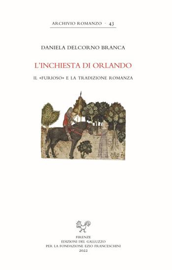 L'inchiesta di Orlando. Il «Furioso» e la tradizione romanza - Daniela Delcorno Branca - Libro Sismel 2022, Archivio romanzo | Libraccio.it