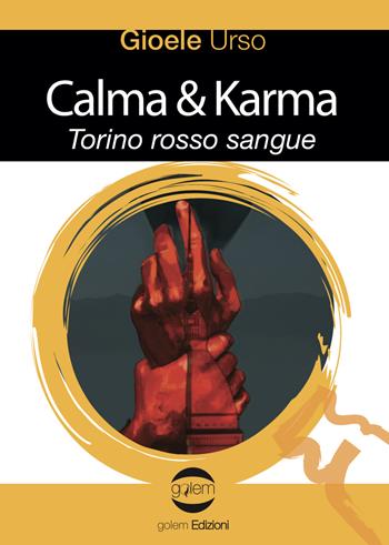 Calma & Karma. Torino rosso sangue - Gioele Urso - Libro Golem Edizioni 2020, Le vespe | Libraccio.it