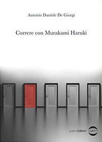 Correre con Murakami Haruki - Antonio Daniele De Giorgi - Libro Golem Edizioni 2021, Mondo | Libraccio.it