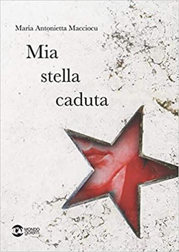 Mia stella caduta - Maria Antonietta Macciocu - Libro Golem Edizioni 2021, Mondo | Libraccio.it