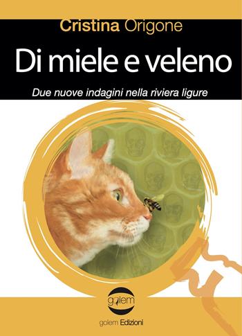 Di miele e veleno. Due nuove indagini nella riviera ligure - Cristina Origone - Libro Golem Edizioni 2021, Le vespe | Libraccio.it