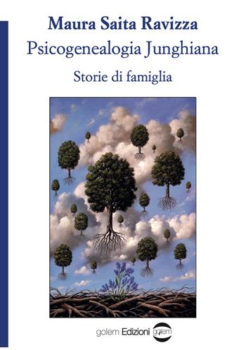 Psicogenealogia junghiana. Storie di famiglia - Maura Saita Ravizza - Libro Golem Edizioni 2021, Psiconauti | Libraccio.it