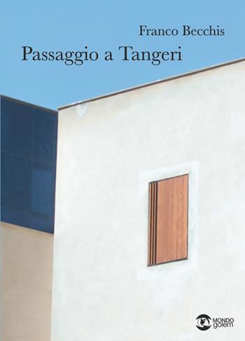 Passaggio a Tangeri - Franco Becchis - Libro Golem Edizioni 2021, Mondo | Libraccio.it