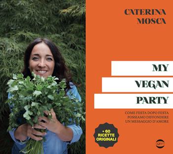 My vegan party. Ediz. illustrata - Caterina Mosca - Libro Golem Edizioni 2021, Passioni | Libraccio.it