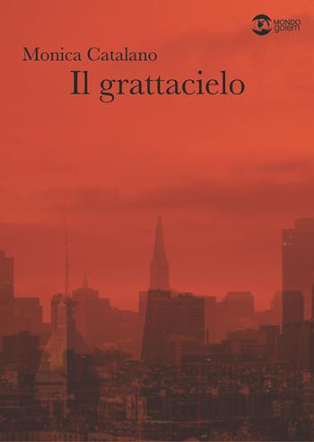 Il grattacielo - Monica Catalano - Libro Golem Edizioni 2021, Mondo | Libraccio.it