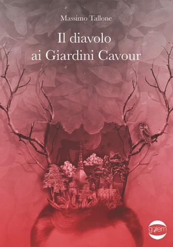 Il diavolo ai giardini Cavour - Massimo Tallone - Libro Golem Edizioni 2022, Gulliver | Libraccio.it