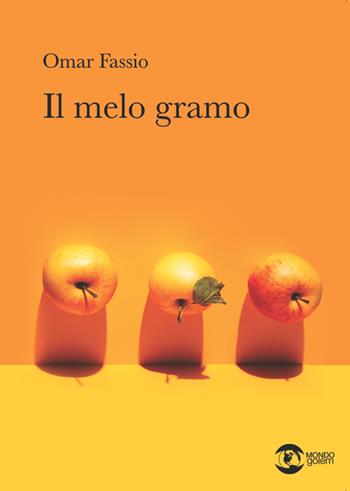 Il melo gramo - Omar Fassio - Libro Golem Edizioni 2022, Mondo | Libraccio.it