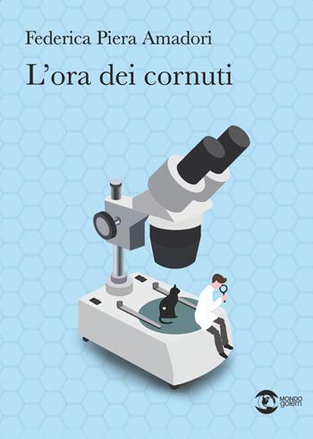 L'ora dei cornuti - Federica Piera Amadori - Libro Golem Edizioni 2022, Mondo | Libraccio.it