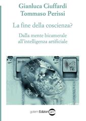 La fine della coscienza? Dalla mente bicamerale all'intelligenza artificiale