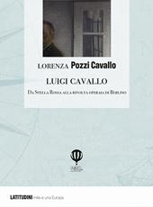 Luigi Cavallo. Da Stella Rossa alla rivolta operaia di Berlino