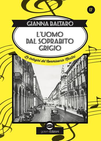 L'uomo dal soprabito grigio. Le indagini del Commissario Martini - Gianna Baltaro - Libro Golem Edizioni 2022, Swing | Libraccio.it