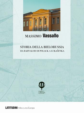 Storia della Bielorussia. Da Rahvalod di Polack a Lukasenka - Massimo Vassallo - Libro Golem Edizioni 2023, Latitudini | Libraccio.it