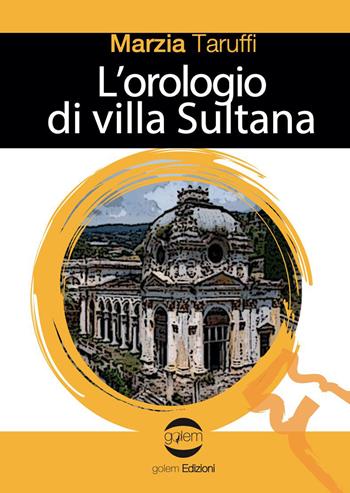 L'orologio di villa Sultana - Marzia Taruffi - Libro Golem Edizioni 2023, Le vespe | Libraccio.it